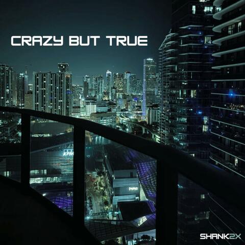 CRAZY BUT TRUE