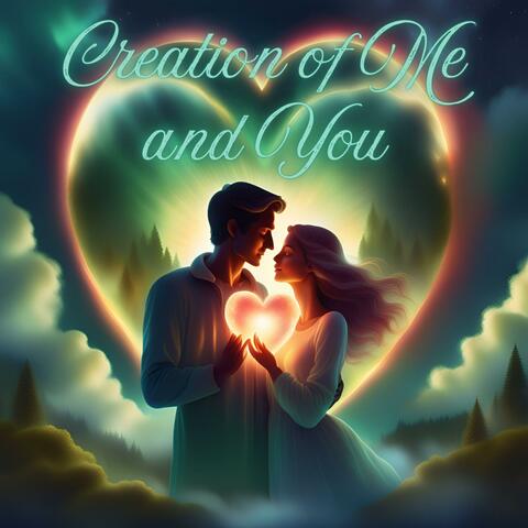 Creation of Me and You