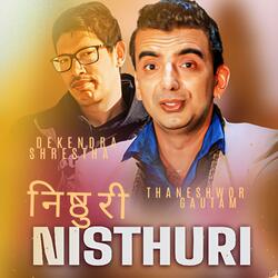 Nisthuri (feat. Thaneshwor Gautam)