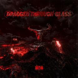 Dragged Through Glass