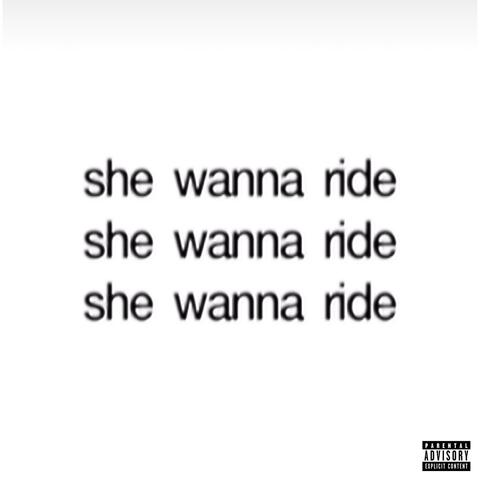 SHE WANNA RIDE