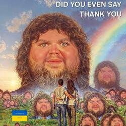 Did you even say thank you?