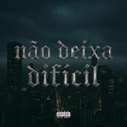 Não Deixa Difícil