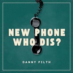 New Phone Who Dis?