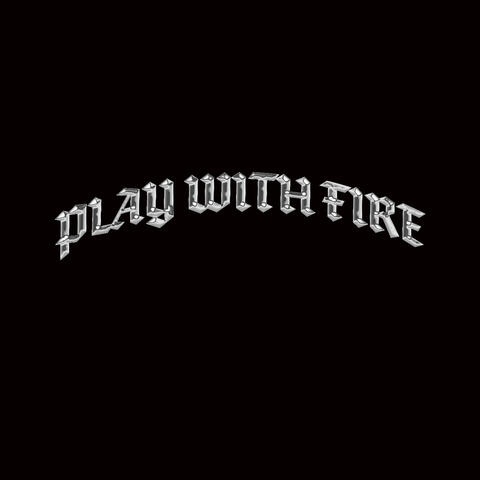 PLAY WITH FIRE