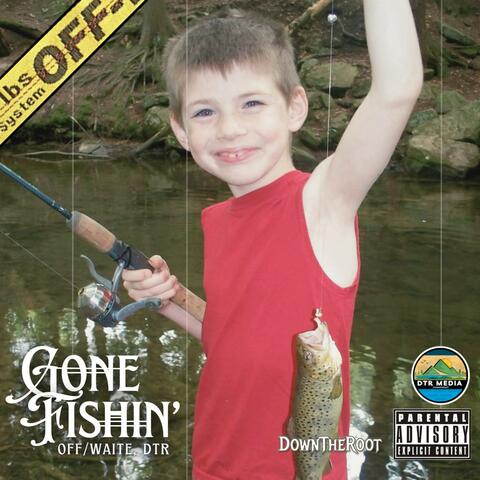 Gone Fishin'