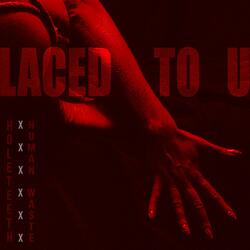 Laced to U (feat. Human Wa$te)