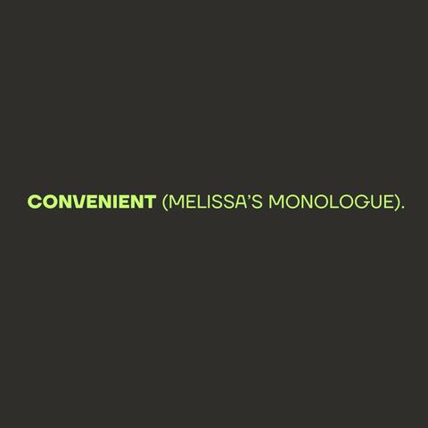Convenient (Melissa's Monologue)