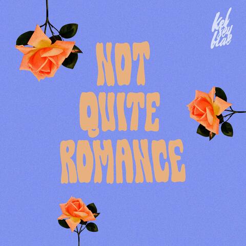 Not Quite Romance