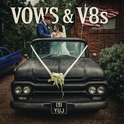Vows & v8s