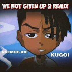 WE NOT GIVEN UP 2 (feat. Kugoi) (Remix)
