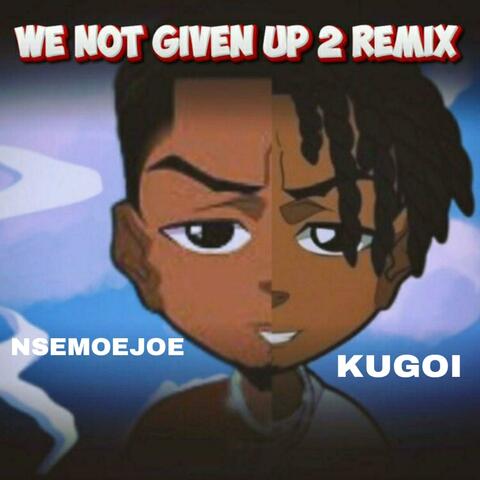 WE NOT GIVEN UP 2 (feat. Kugoi) [Remix]