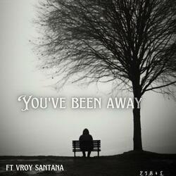 YOU'VE BEEN AWAY (feat. vroy santana)