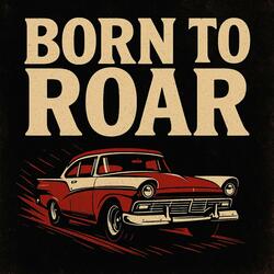 Born To Roar