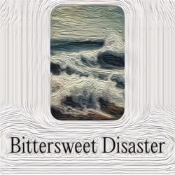 Bittersweet Disaster