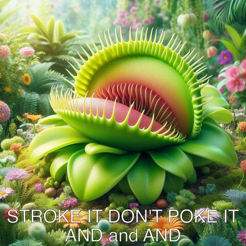 Stroke It Don't Poke It