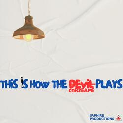 This is How The Devil Plays!