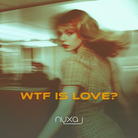 WTF is love?