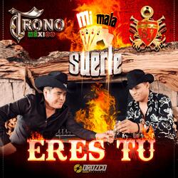 Mi Mala Suerte Eres Tu