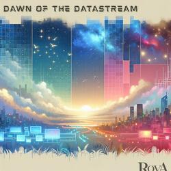 DAWN OF THE DATASTREAM