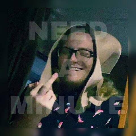 Need a Minute (feat. CronustheRapper)
