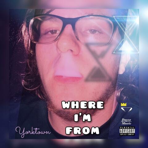 WHERE I'M FROM