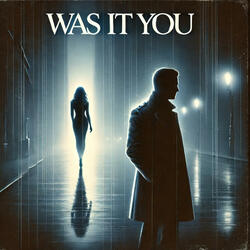 Was It You