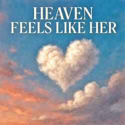 Heaven feels like her