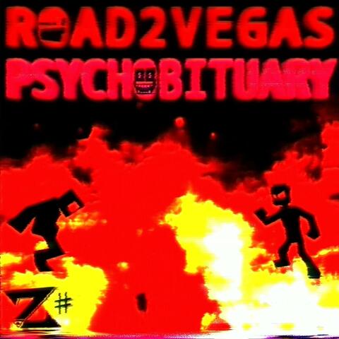 Road2Vegas + Psychobituary