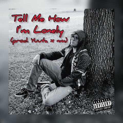 Tell Me How I'm Lonely