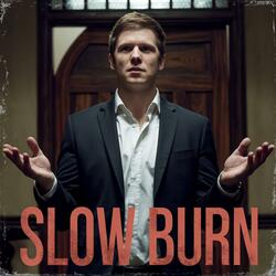 Slow Burn