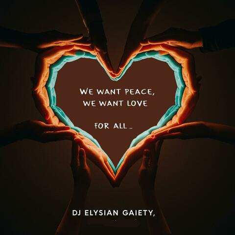 We want peace, we want love for all