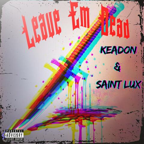 LEAVE EM DEAD (feat. Saint Lux)