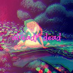 already dead (feat. Who Is E?)