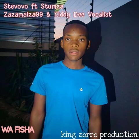 Wa Fisha (by Stevovo) (feat. Stumza, Zazamaiza99 & Kiddy dee Vocalist)