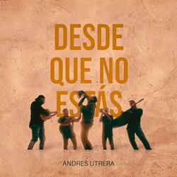 DESDE QUE NO ESTÁS