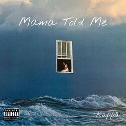Mama Told Me