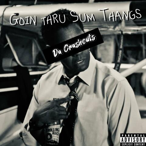 GOIN THRU SUM THANGS (feat. Kingg Melanin & GreatnessisEz)