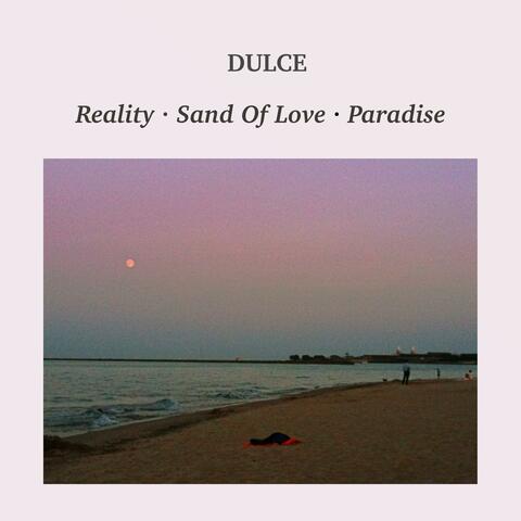 Reality · Sand Of Love · Paradise