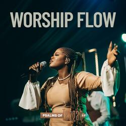 Worship Flow, Psalms of Tehgah 2.0 (Part 1)