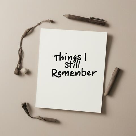 Things I Still Remember