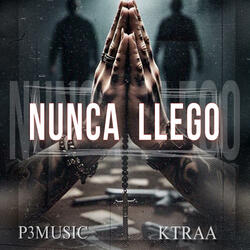 Nunca Llego (feat. Ktraa)