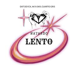 MATANDO LENTO (feat. Ak’a SKR)