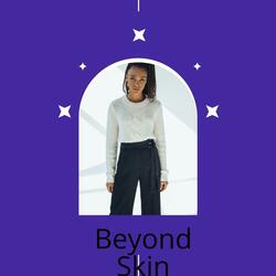 Beyond Skin