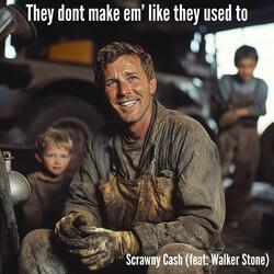 They Don't Make Em' Like They Used To (feat. Walker Stone)