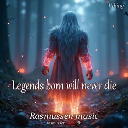 Legends born will never die
