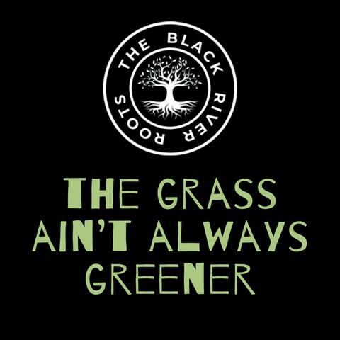 The grass ain't always greener