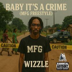 Baby Its A Crime (MFG FREESTYLE)