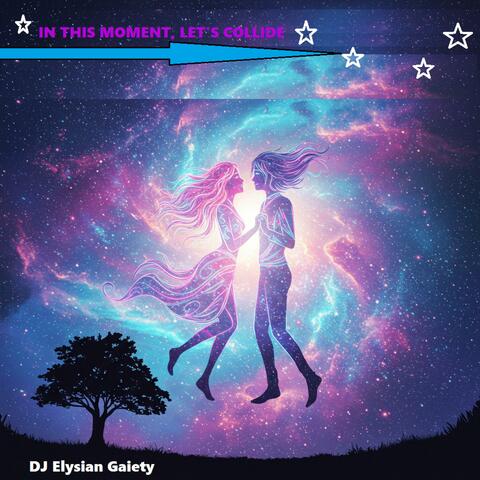 In this moment, let’s collide