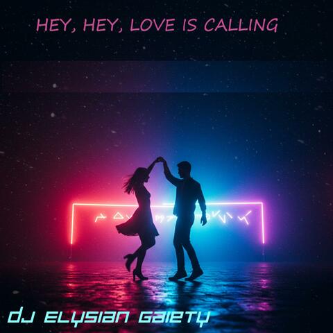 Hey, hey, love is calling